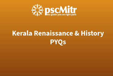 Kerala Renaissance & History Pyqs Part 4